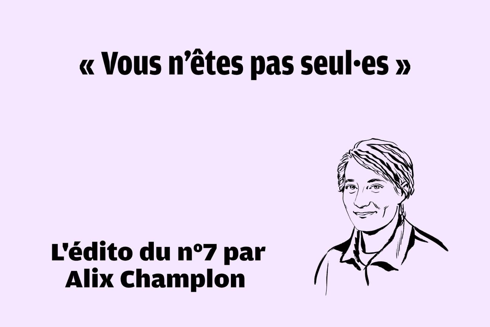 Vous n’êtes pas seul·es : l&rsquo;édito du n°7 
